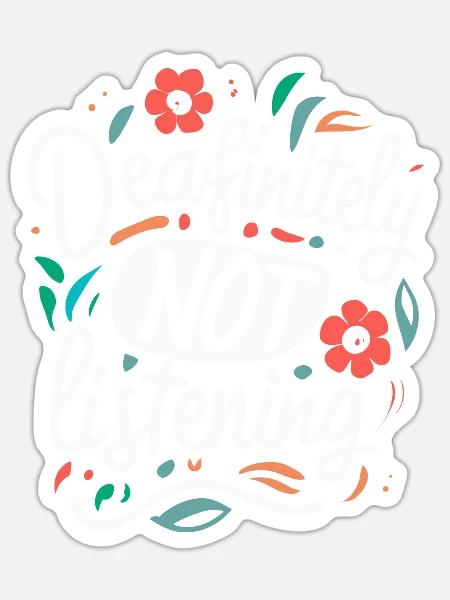 DEAFinitely Not Listening - Deaf Pride - Sticker Größe S (10 x 10 cm) - Mattweiß