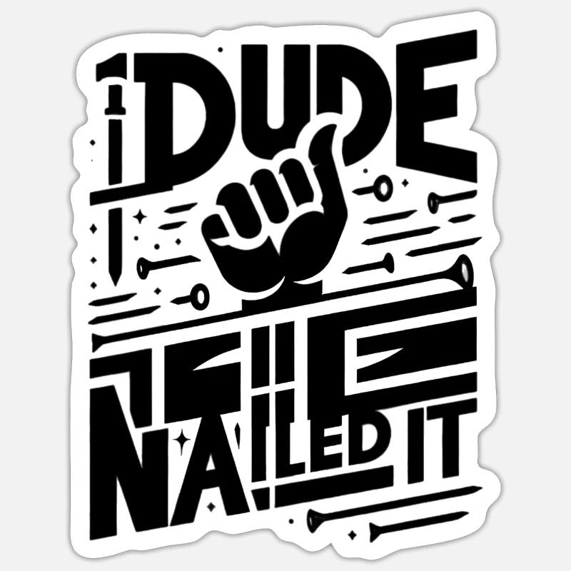 Dude Nailed It 5 - Sticker size S (10 x 10 cm) - white matte
