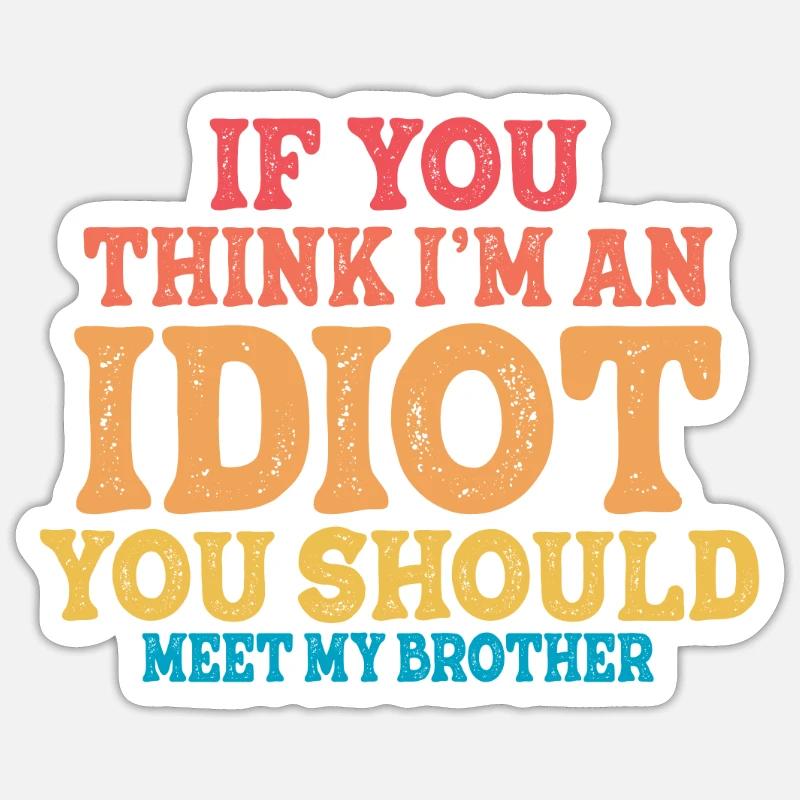 Wenn du denkst, dass ich ein Idiot bin, solltest du es tun Sticker Größe S (10 x 10 cm)