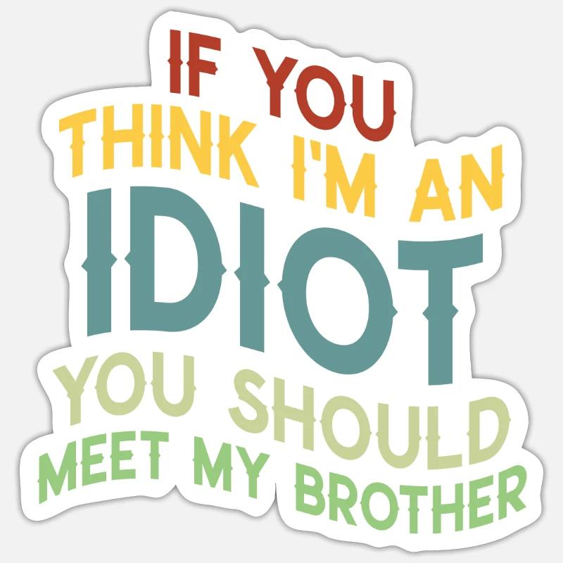 Wenn du denkst, dass ich ein Idiot bin, solltest du es tun Sticker Größe S (10 x 10 cm)