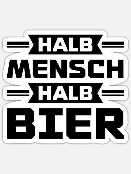 Halb mensch halb bier - Sticker Größe S (10 x 10 cm) - Mattweiß