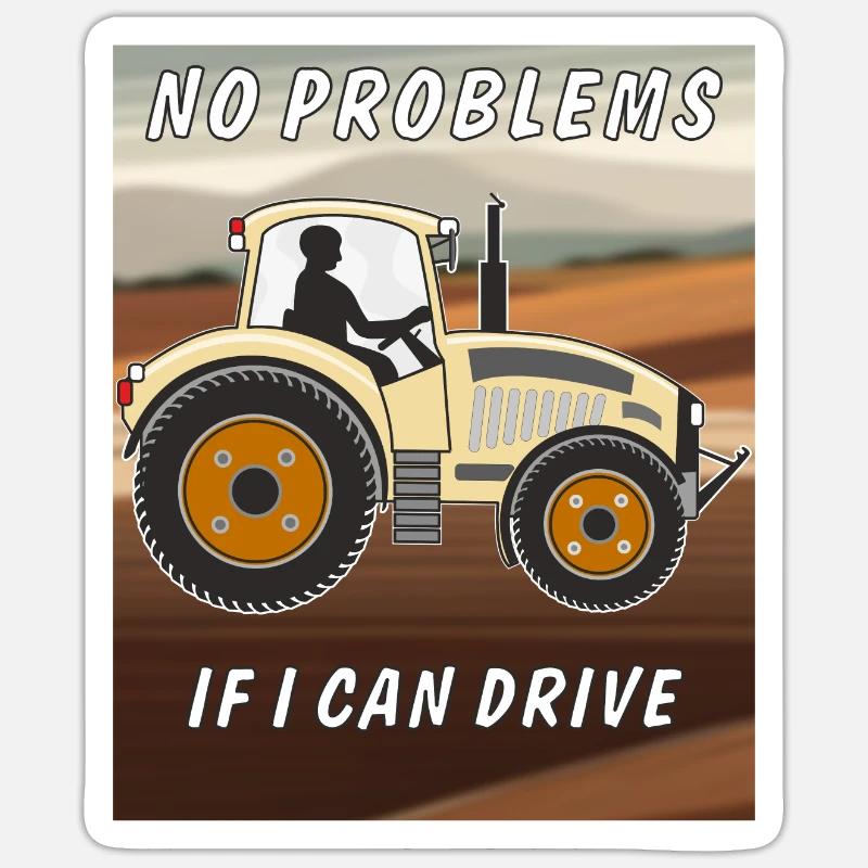 TRACTOR NO PROBLEMS IF I CAN DRIVE Sticker Größe S (10 x 10 cm)