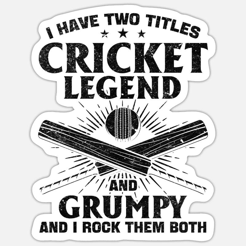 I Have Two Titles Cricket Legend And Grumpy - Funn - Sticker size S (10 x 10 cm) - white matte