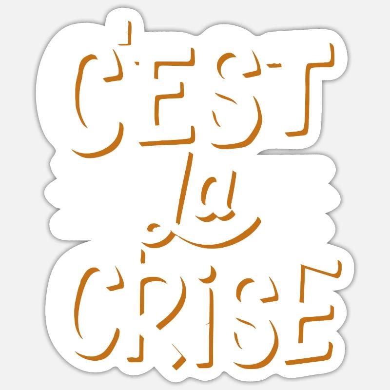 C'est la crise - Sticker taille S (10 x 10 cm) - blanc mat
