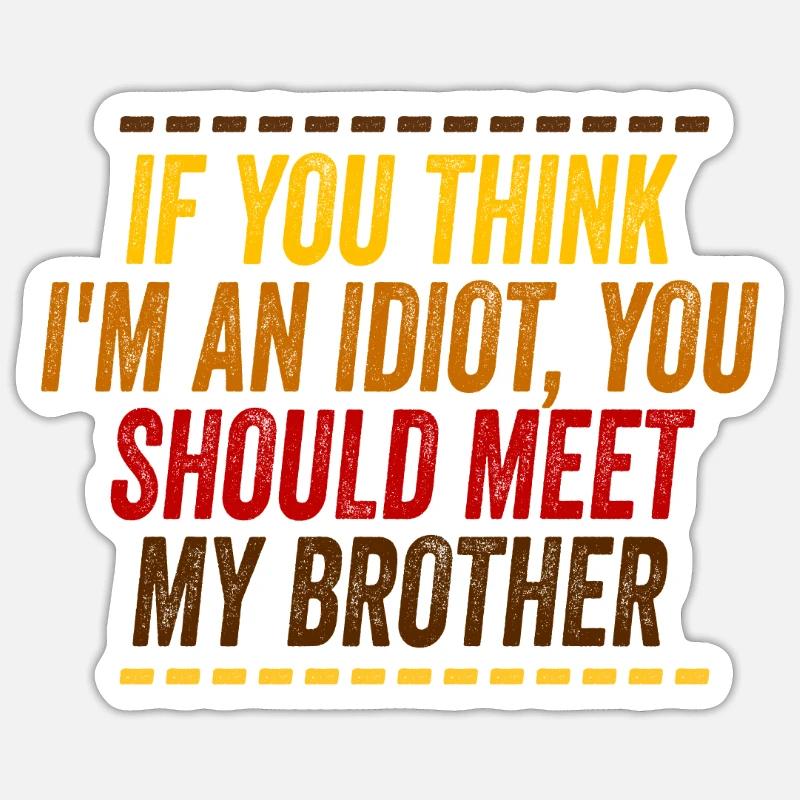 Wenn du denkst, dass ich ein Idiot bin, solltest du es tun Sticker Größe S (10 x 10 cm)