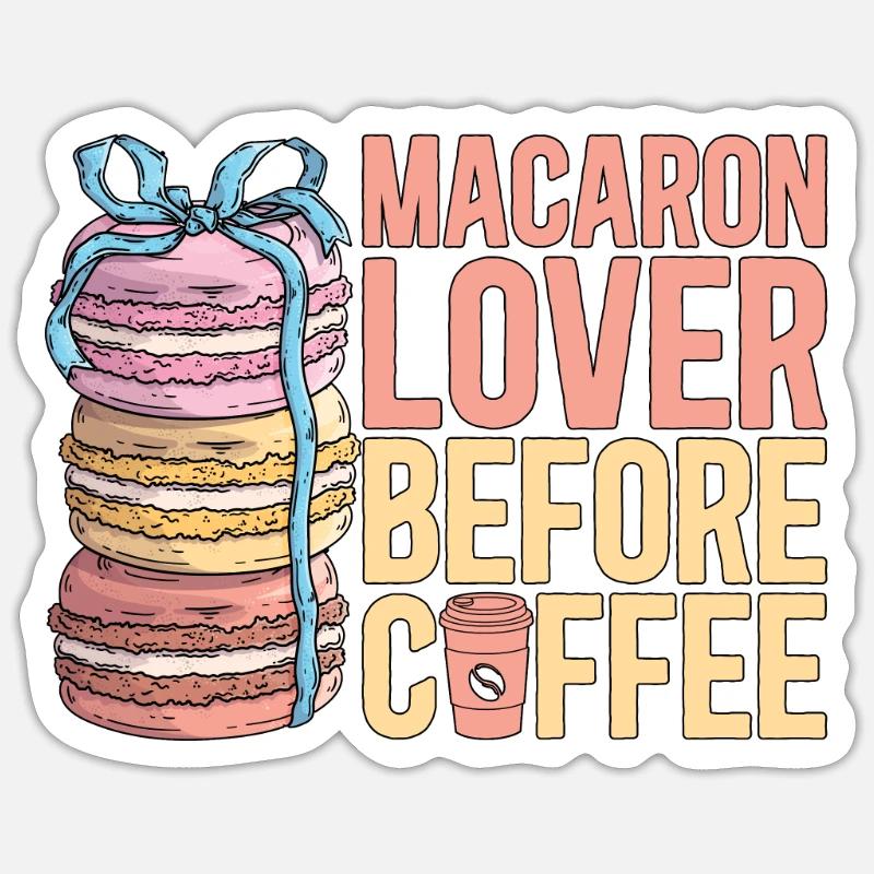 Macaron Lover Before Coffee Baking Coffee Lover Sticker Größe S (10 x 10 cm)
