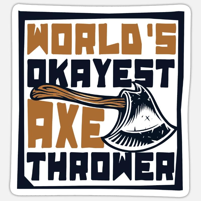 World's Okayest Axe Thrower Axe Throwing Game Axe - Sticker size S (10 x 10 cm) - white matte