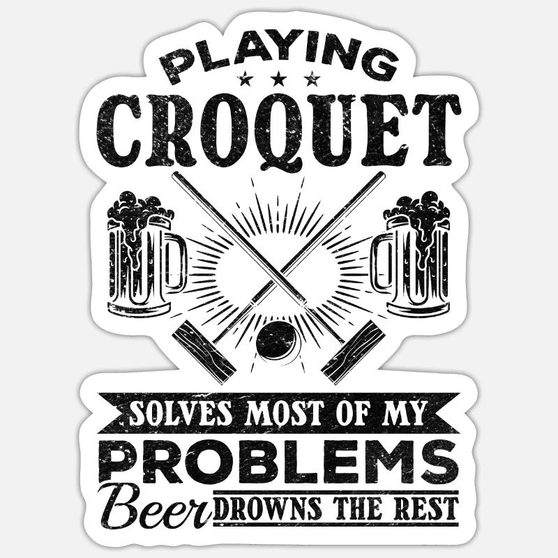 Playing Croquet solves most of my problems beer dr Sticker Größe S (10 x 10 cm)