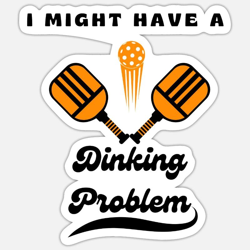I Might Have A Dinking Problem Pickleball Paddle Sticker size S (10 x 10 cm)