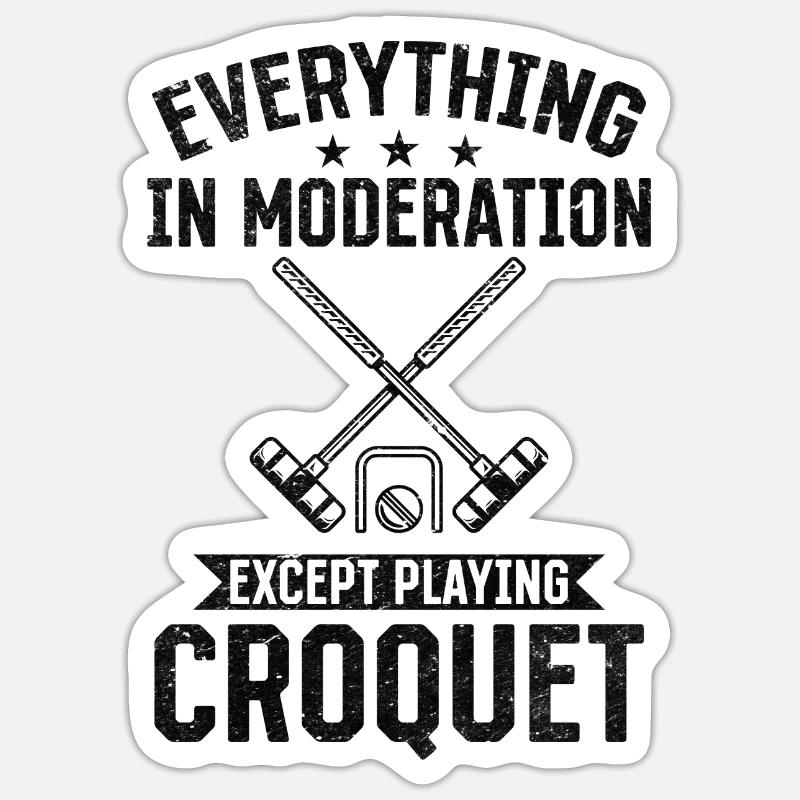 Croquet - Everything in moderation except playing Sticker size S (10 x 10 cm)