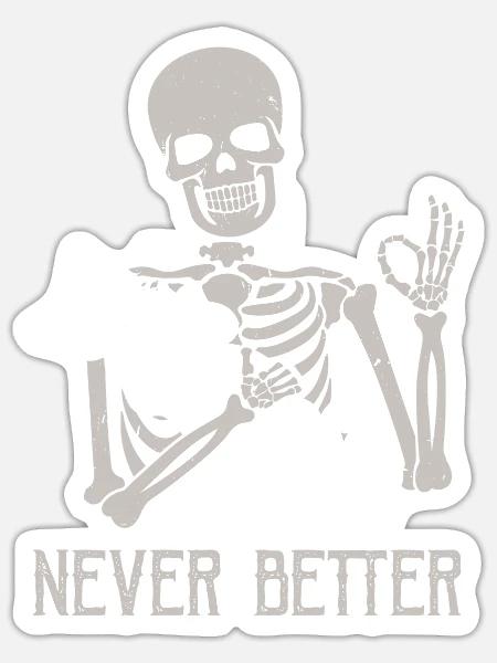 Never Better Skeleton Holding Cat - Sticker Größe S (10 x 10 cm) - Mattweiß
