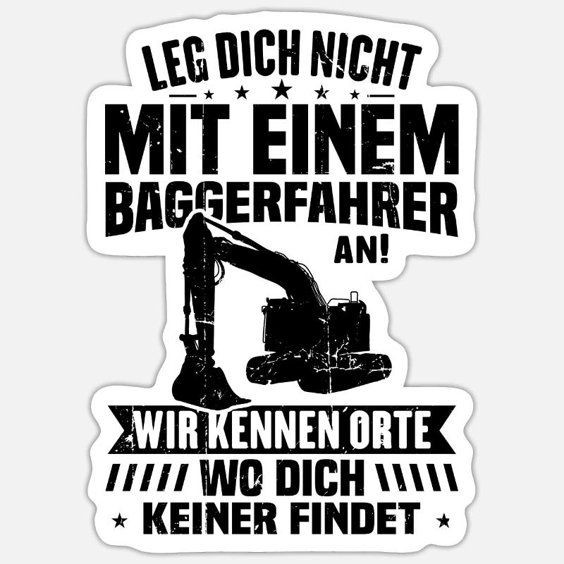 Leg dich nicht mit einem baggerfahrer - Sticker Größe S (10 x 10 cm) - Mattweiß