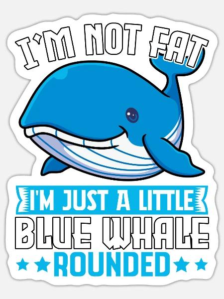 Ich bin nicht dick, ich bin nur ein kleiner Blauwal rundlich - Sticker Größe S (10 x 10 cm) - Mattweiß