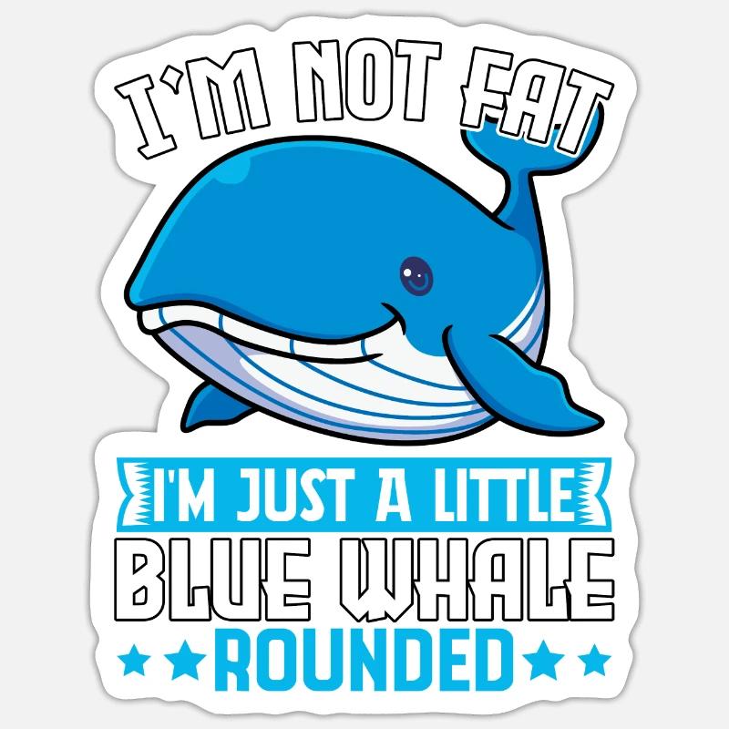 Ich bin nicht dick, ich bin nur ein kleiner Blauwal rundlich - Sticker Größe S (10 x 10 cm) - Mattweiß