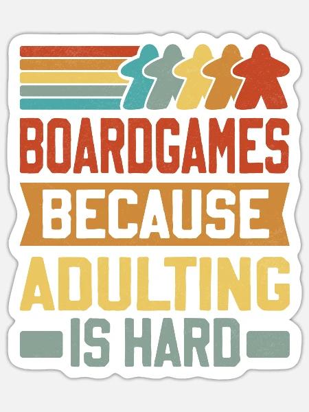 Board Games - Because Adulting Is Hard - Sticker Größe S (10 x 10 cm) - Mattweiß