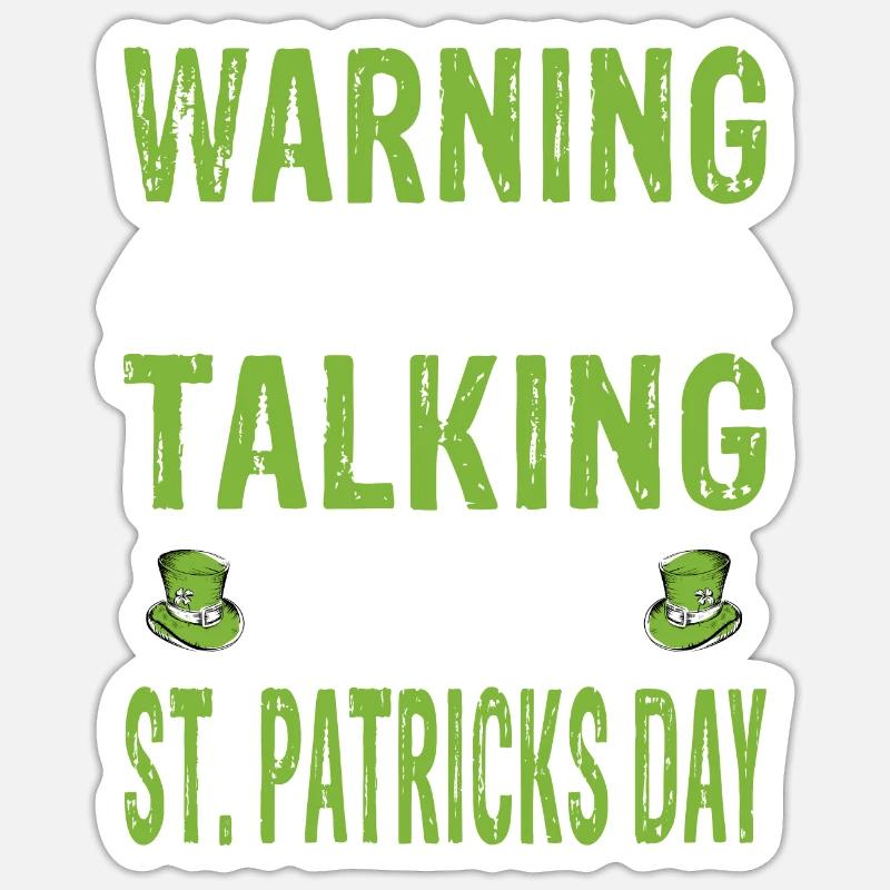 Warning may start talking about St Patrick's Day Sticker size S (10 x 10 cm)