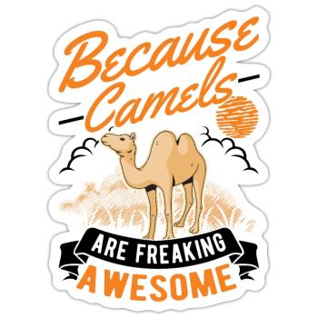 Because Camels are freaking awesome camel - Sticker size S (10 x 10 cm) - white matte - Front