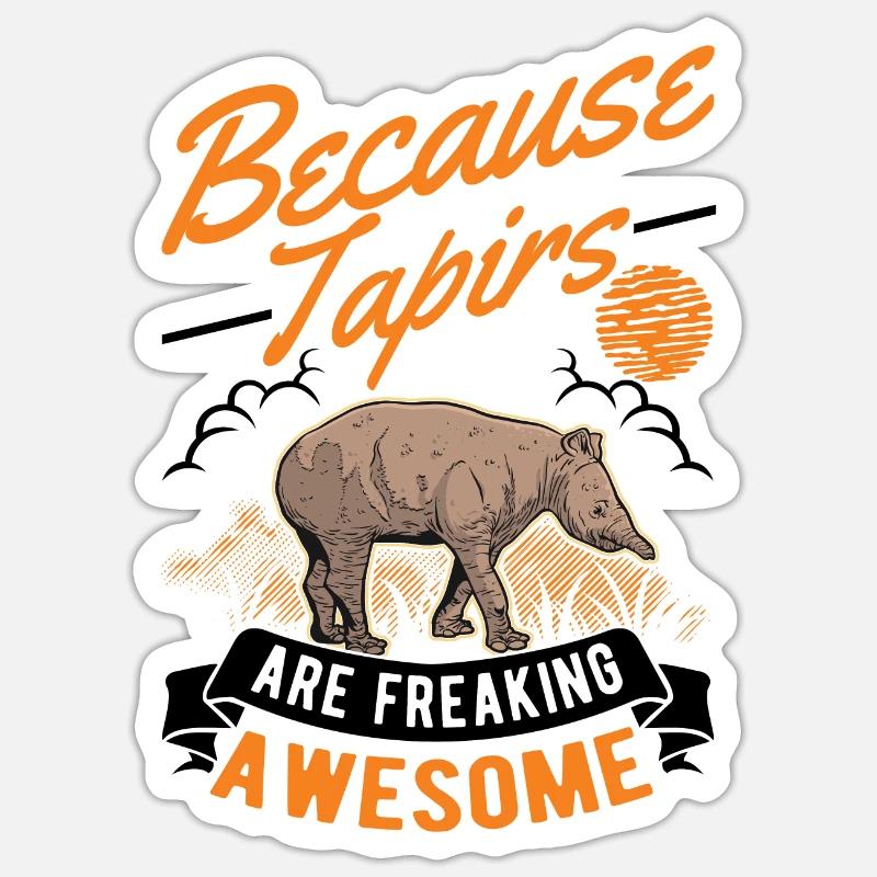 Because Tapirs are freaking awesome - Sticker Größe S (10 x 10 cm) - Mattweiß