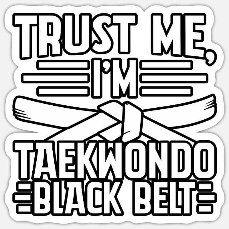 Glaub mir, ich bin ein Taekwondo-Schwarzgurt - Sticker Größe S (10 x 10 cm) - Mattweiß
