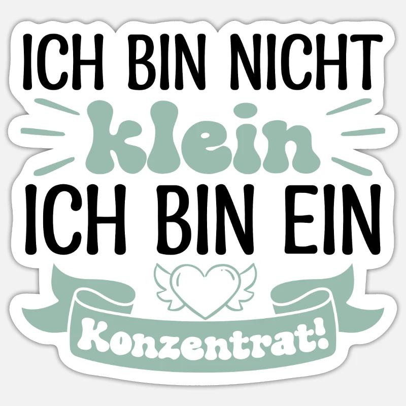 Ich bin nicht klein Ich bin ein Konzentrat! Sticker Größe S (10 x 10 cm)
