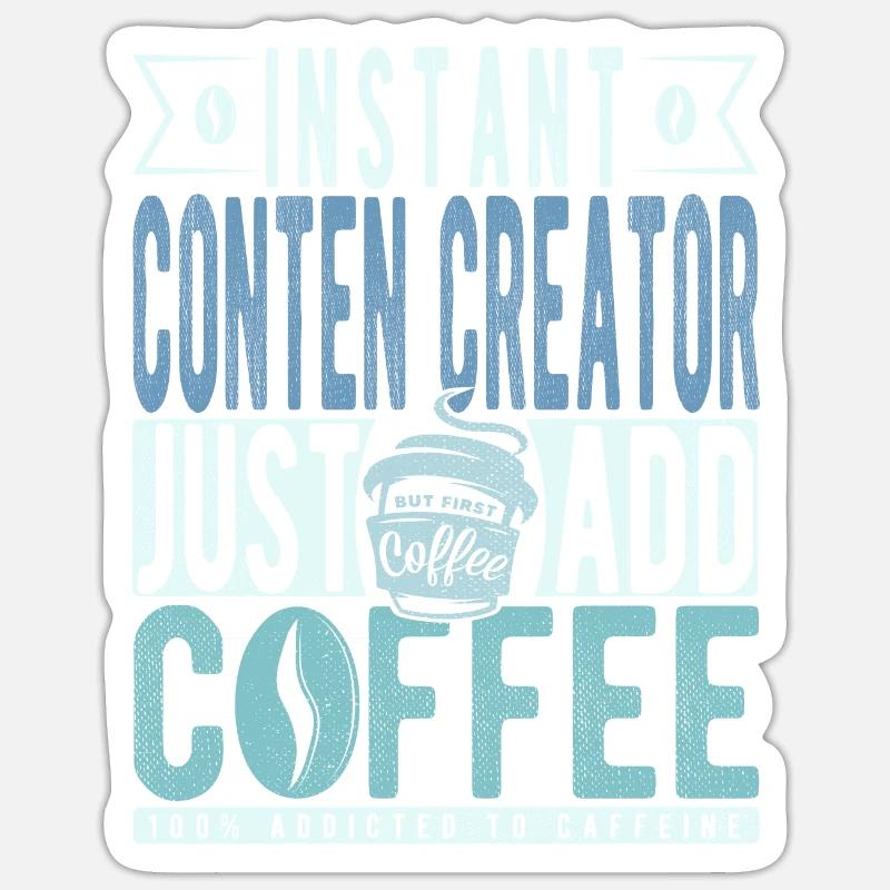 Instant Conten Creator Il suffit d’ajouter du café Sticker taille S (10 x 10 cm)