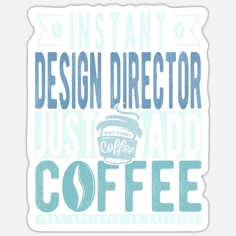 Directeur de la conception instantanée Il suffit d’ajouter du café Sticker taille S (10 x 10 cm)