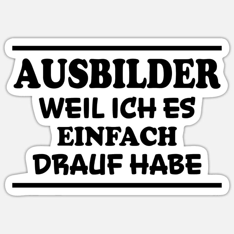 Ausbilder Spruch Beruf Lustiges Ausbilder Geschenk - Sticker Größe S (10 x 10 cm) - Mattweiß