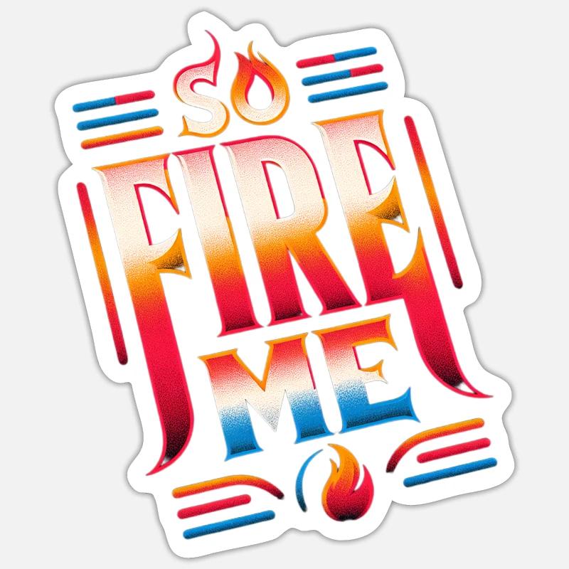 So Fire Me 13 - Sticker size S (10 x 10 cm) - white matte