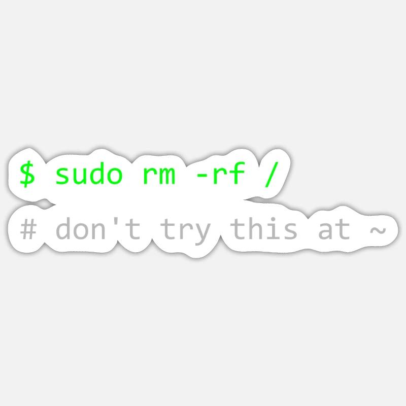 Linux Witz Sudo rm -rf Don't try this at home Sticker Größe S (10 x 10 cm)