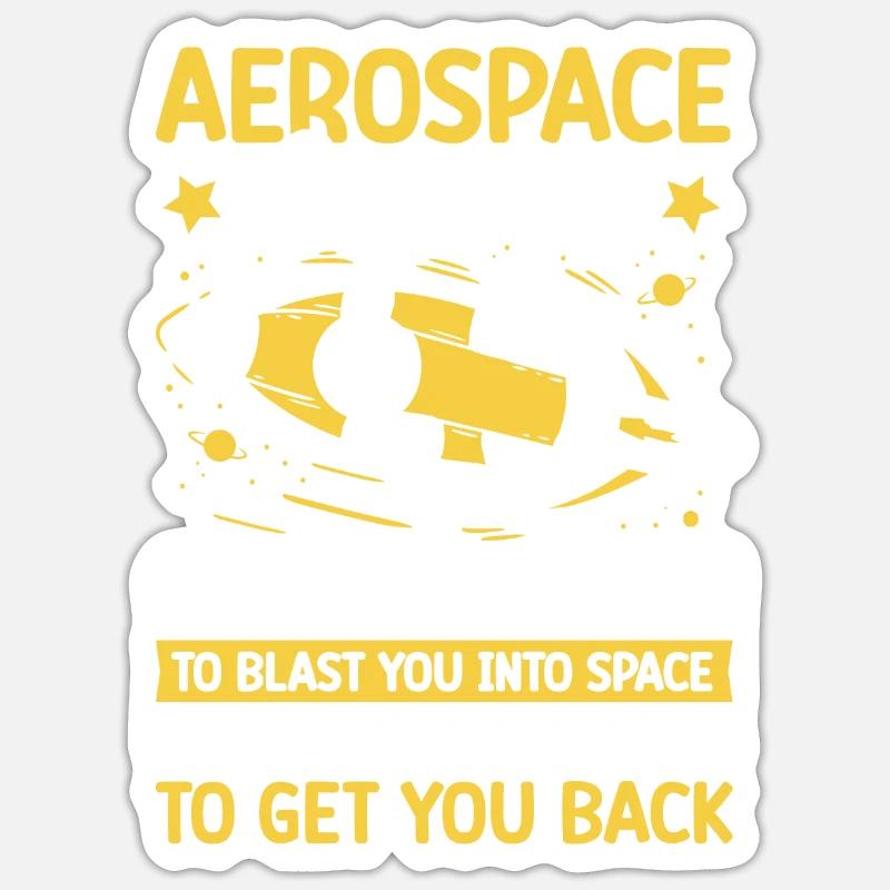Aerospace Engineer Blast Into Space Get You Back Sticker size S (10 x 10 cm)