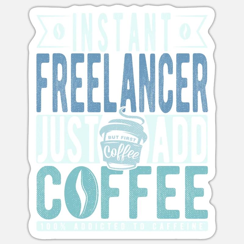 Instant Freelancer Il suffit d’ajouter du café Sticker taille S (10 x 10 cm)