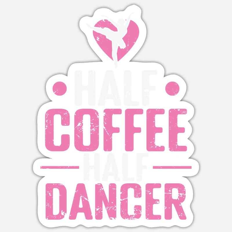 Half Coffee Half Dancer Ballet Sticker Größe S (10 x 10 cm)