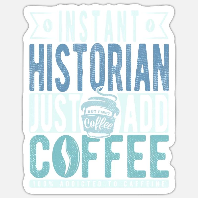 Instant Historian Il suffit d’ajouter du café Sticker taille S (10 x 10 cm)