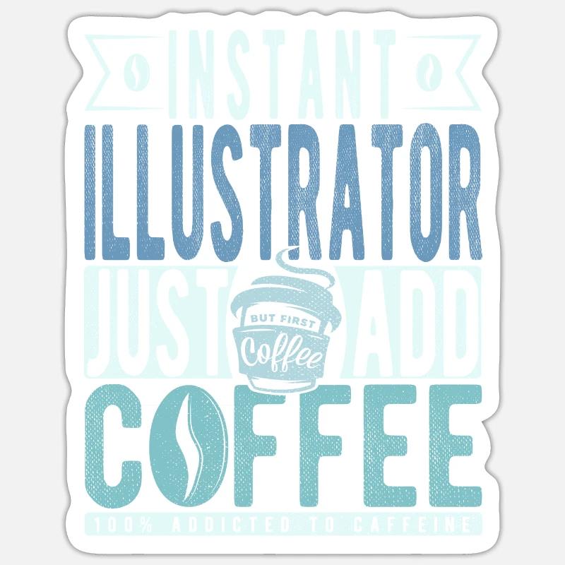 Instant Illustrator Il suffit d’ajouter du café Sticker taille S (10 x 10 cm)