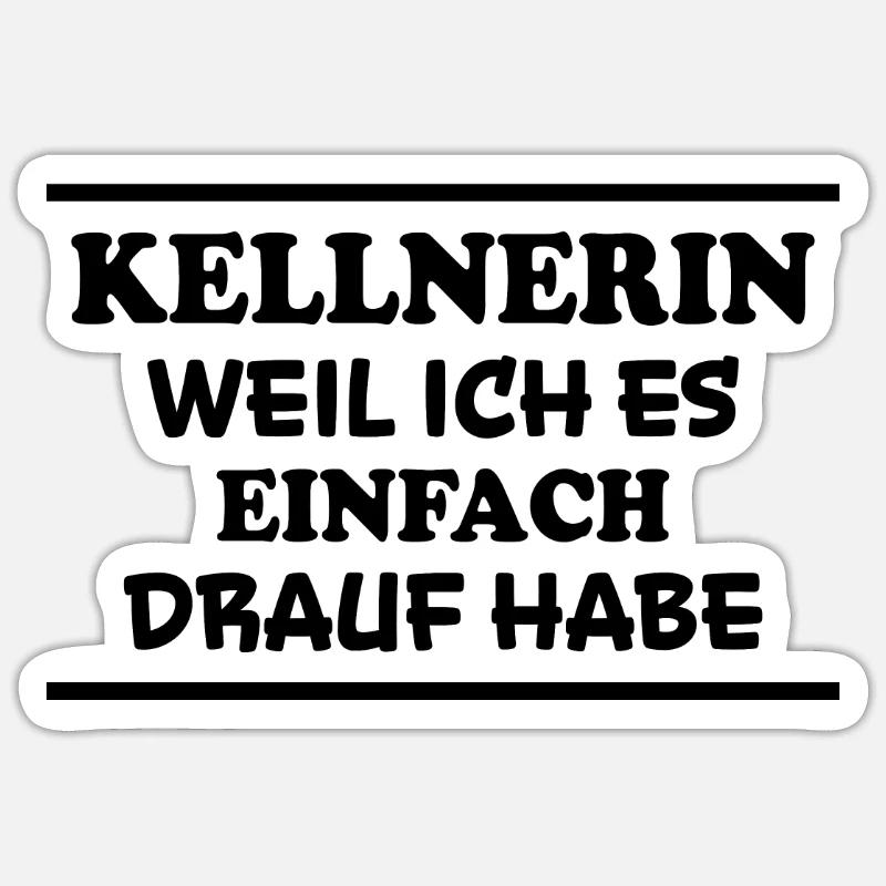 Kellnerin Spruch Kellner Beruf Kellnerin Geschenk Sticker Größe S (10 x 10 cm)