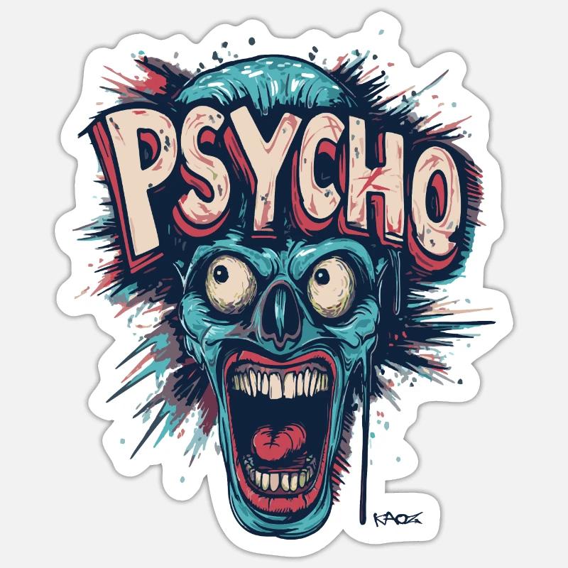 Never go completely crazy, don't become a psycho Sticker size S (10 x 10 cm)