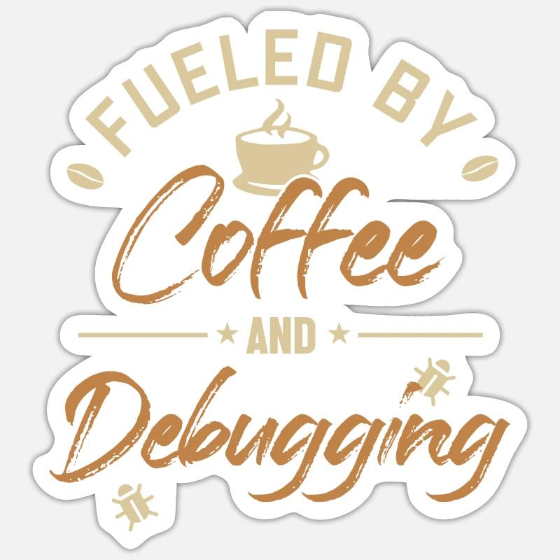 Fueled by Coffee and Debugging Developer Coder Sticker size S (10 x 10 cm)