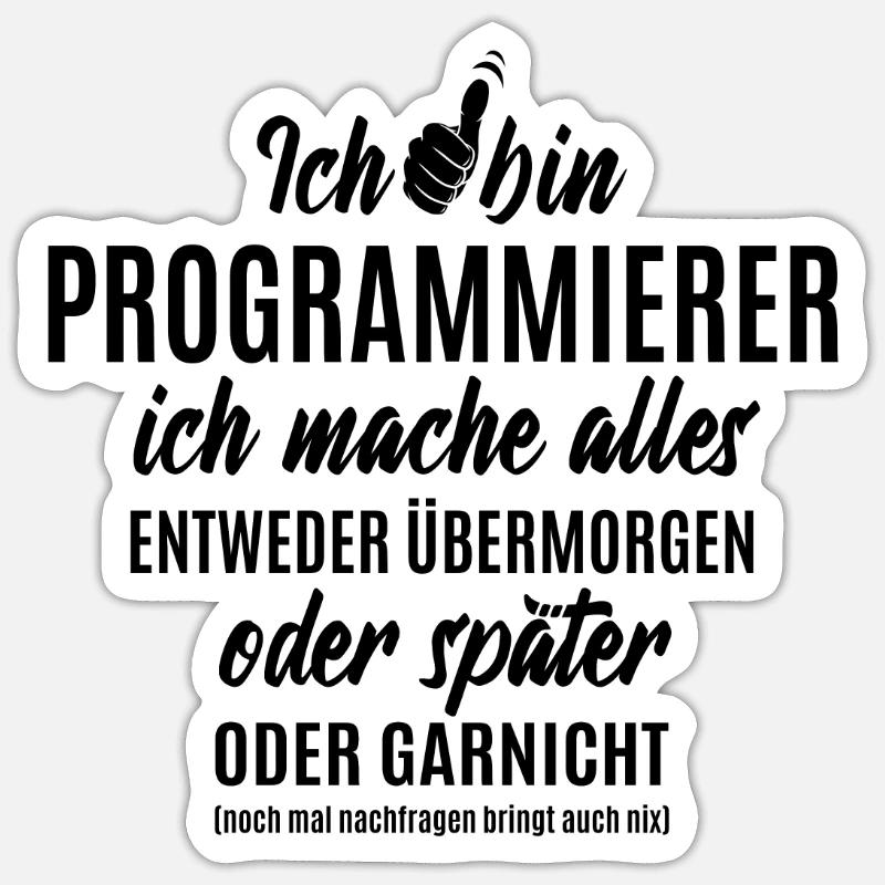 Ich bin Programmierer ich mache alles später Sticker Größe S (10 x 10 cm)