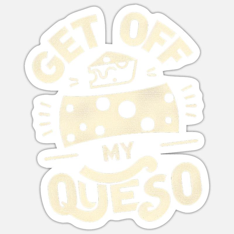 Get Off My Queso 5 Sticker size S (10 x 10 cm)