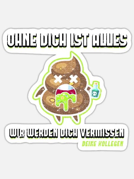 Abschied Kollege Ohne Dich ist alles Scheiße - Sticker Größe S (10 x 10 cm) - Mattweiß