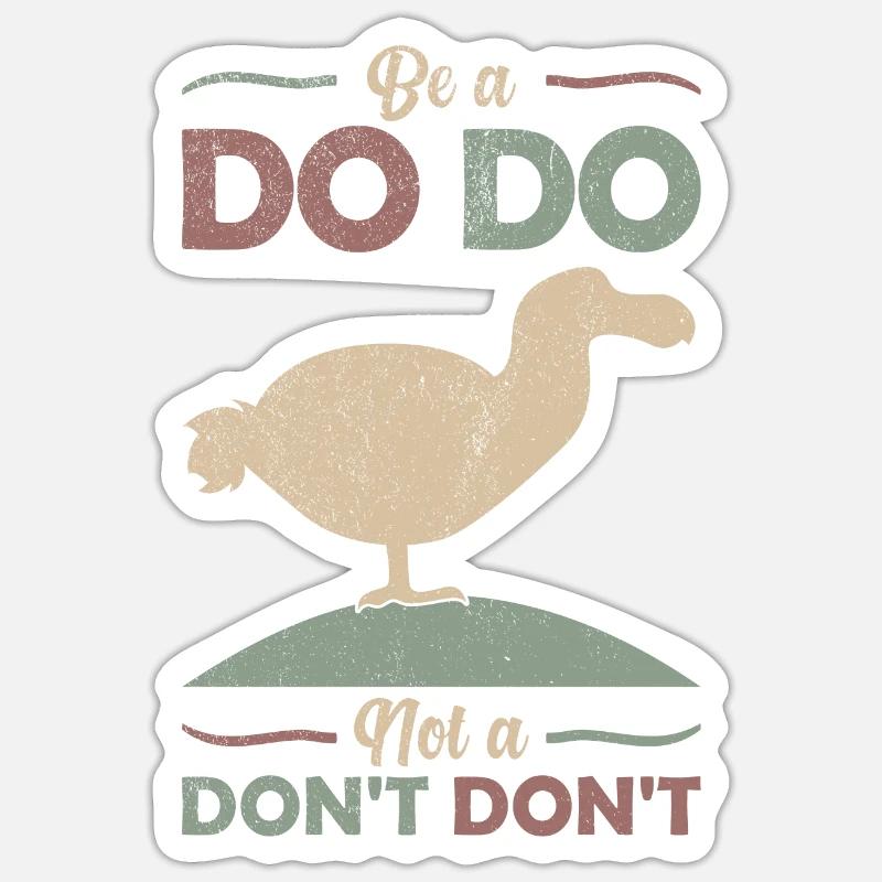 Dodo Witz Spruch "Be a Dodo, not a Don't don't" - Sticker Größe S (10 x 10 cm) - Mattweiß