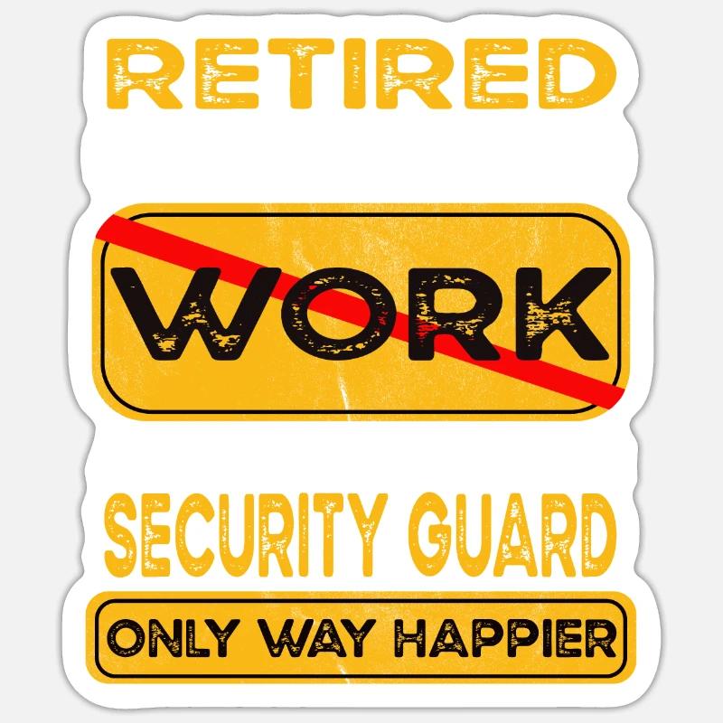 Retirement security guard only happier Retired Sticker size S (10 x 10 cm)