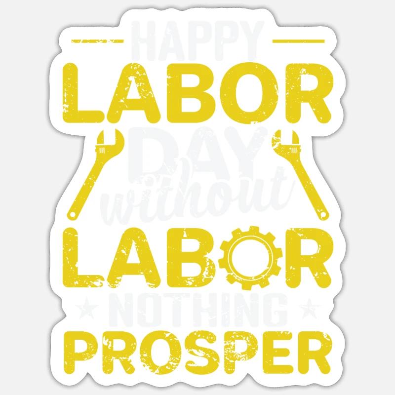 Happy Labor Day without Labor nothing Prosper Sticker size S (10 x 10 cm)