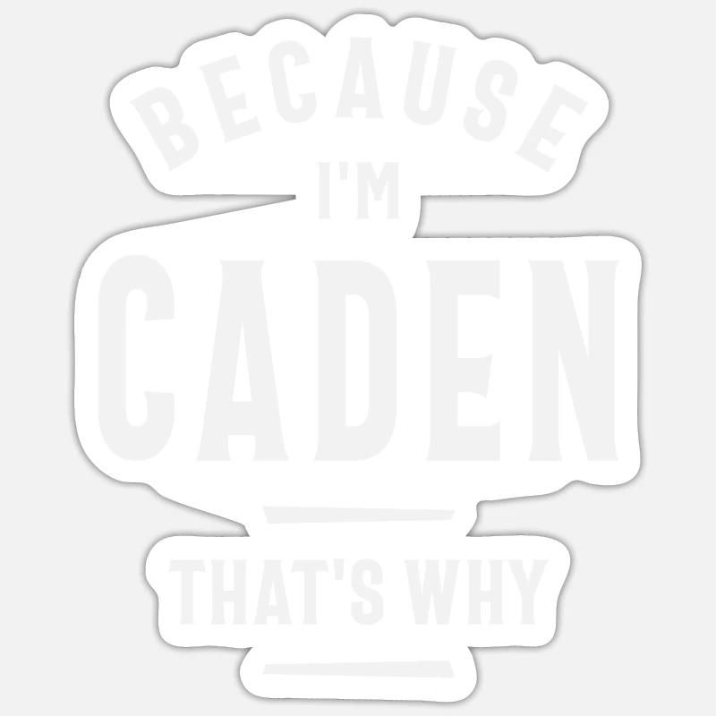 Weil ich Caden bin, deshalb nenne ich Caden - Sticker Größe S (10 x 10 cm) - Mattweiß