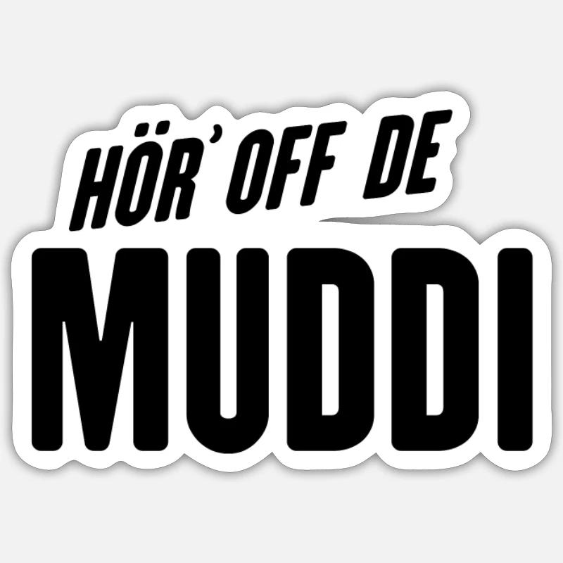 Saxon dialect Hör off de muddi Sticker size S (10 x 10 cm)