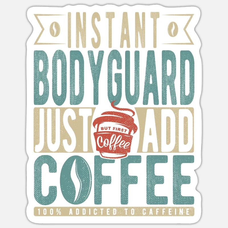 Garde du corps instantané Il suffit d’ajouter du café Sticker taille S (10 x 10 cm)