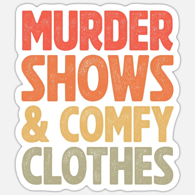Murder Shows and comfy clothes - Sticker Größe S (10 x 10 cm) - Mattweiß