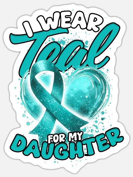 Angststörung I Wear Teal For My Daughter - Sticker Größe S (10 x 10 cm) - Mattweiß