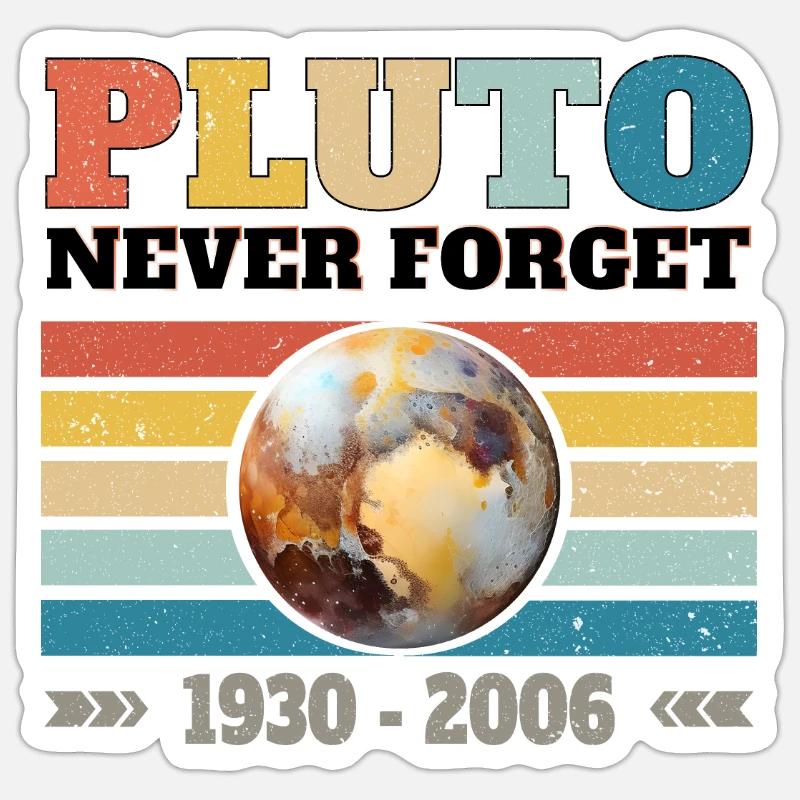 PLUTO - NEVER FORGET 1930 - 2006 Sticker size S (10 x 10 cm)