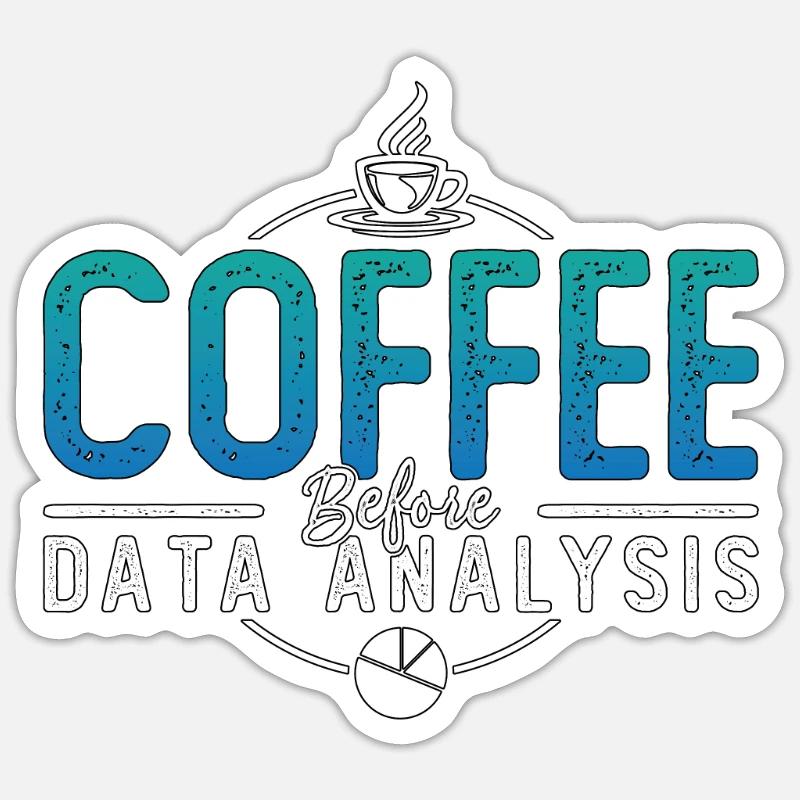 Data Analyst Coffee Data Scientist Coffee Lover Sticker Größe S (10 x 10 cm)